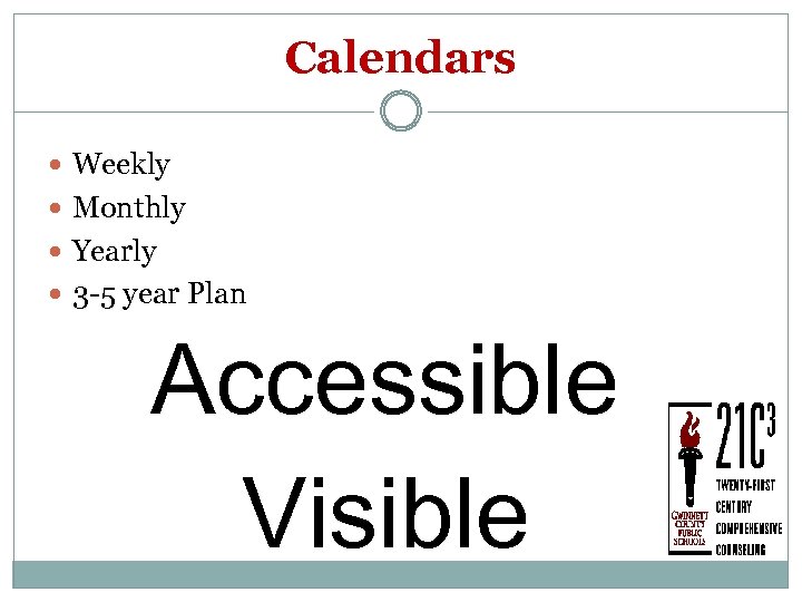 Calendars Weekly Monthly Yearly 3 -5 year Plan Accessible Visible 