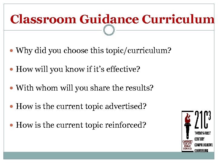 Classroom Guidance Curriculum Why did you choose this topic/curriculum? How will you know if