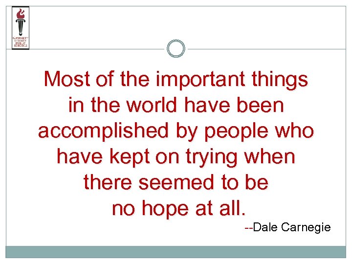 Most of the important things in the world have been accomplished by people who