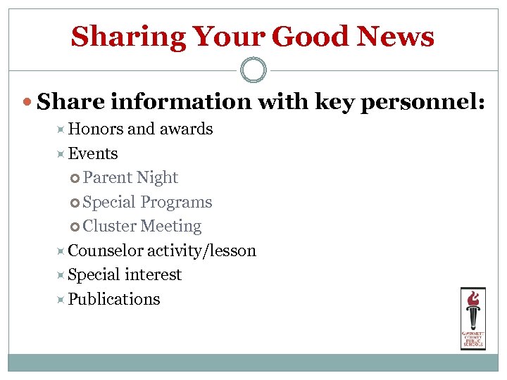 Sharing Your Good News Share information with key personnel: Honors and awards Events Parent