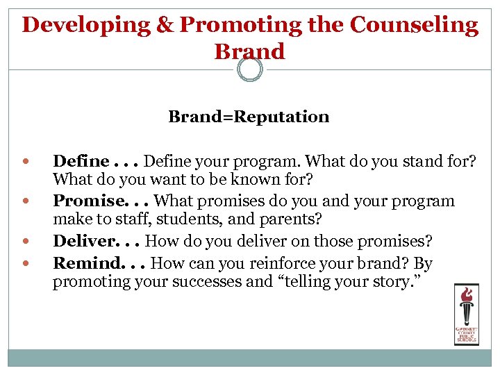Developing & Promoting the Counseling Brand=Reputation Define. . . Define your program. What do