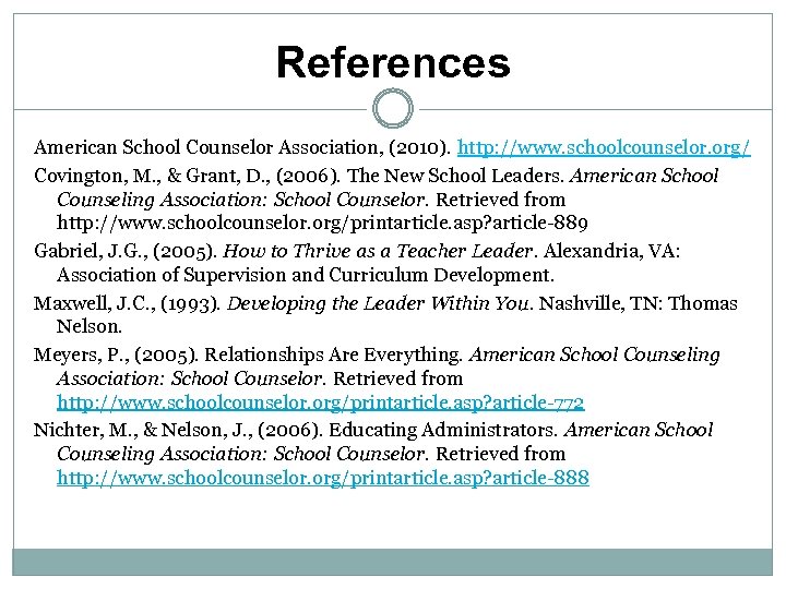 References American School Counselor Association, (2010). http: //www. schoolcounselor. org/ Covington, M. , &