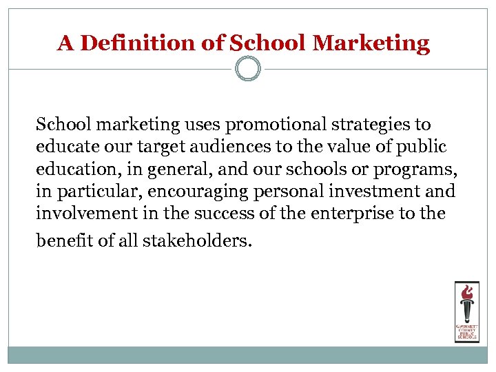 A Definition of School Marketing School marketing uses promotional strategies to educate our target