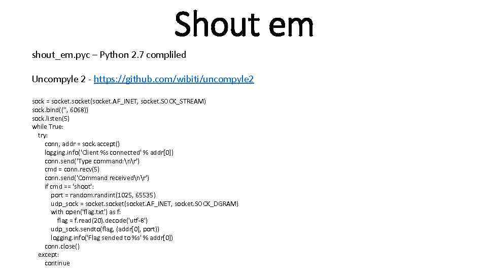 Shout em shout_em. pyc – Python 2. 7 compliled Uncompyle 2 - https: //github.