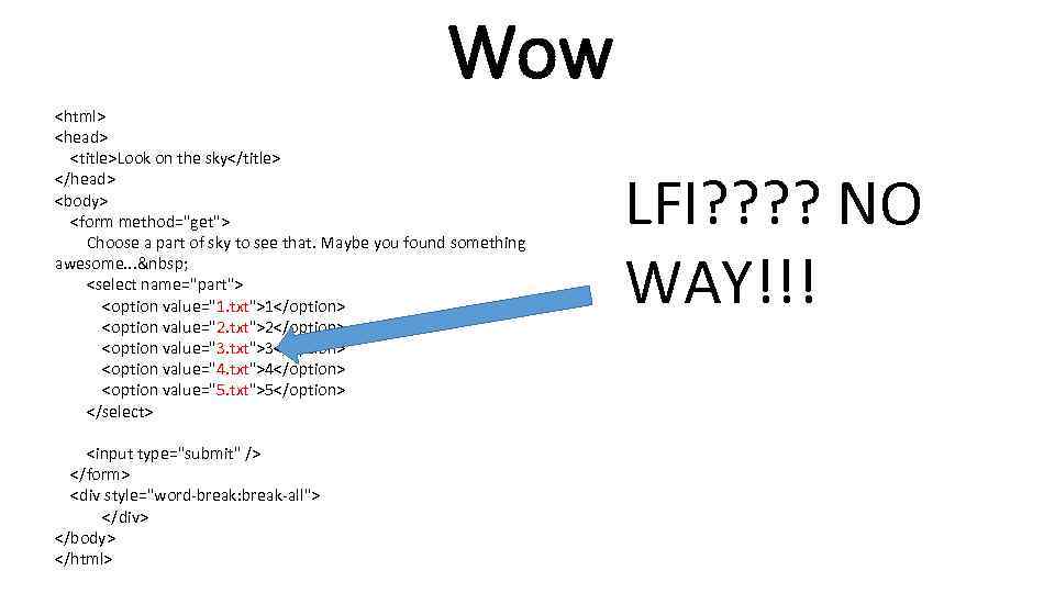 Wow <html> <head> <title>Look on the sky</title> </head> <body> <form method="get"> Choose a part