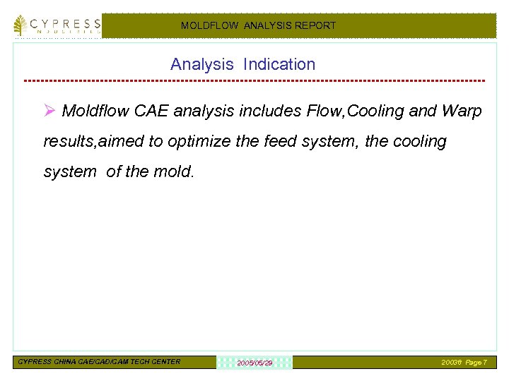 MOLDFLOW ANALYSIS REPORT Analysis Indication Ø Moldflow CAE analysis includes Flow, Cooling and Warp