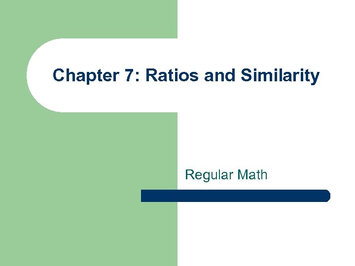 Chapter 7: Ratios and Similarity Regular Math 