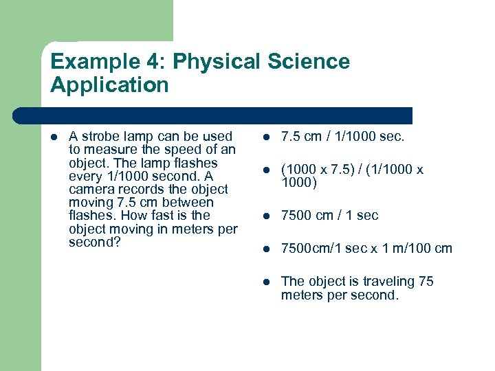 Example 4: Physical Science Application l A strobe lamp can be used to measure