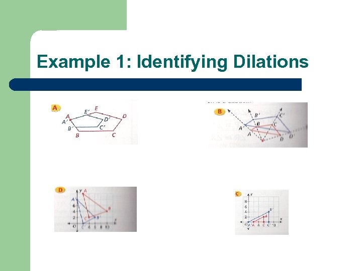 Example 1: Identifying Dilations 