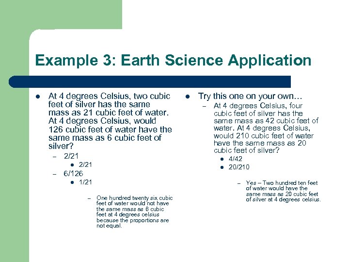 Example 3: Earth Science Application l At 4 degrees Celsius, two cubic feet of