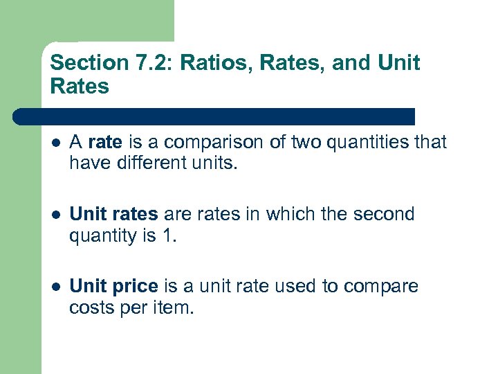 Section 7. 2: Ratios, Rates, and Unit Rates l A rate is a comparison