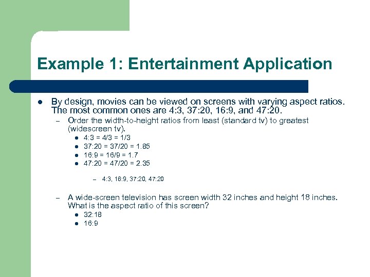 Example 1: Entertainment Application l By design, movies can be viewed on screens with