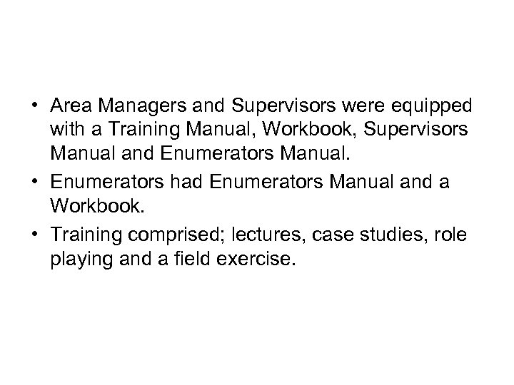  • Area Managers and Supervisors were equipped with a Training Manual, Workbook, Supervisors