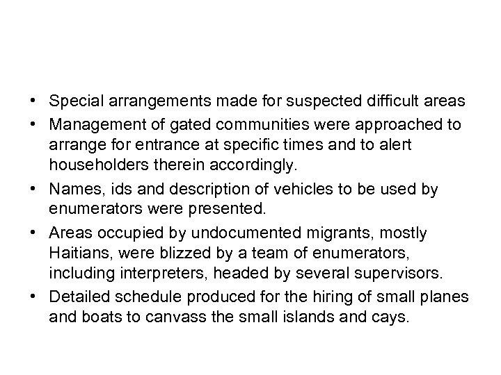  • Special arrangements made for suspected difficult areas • Management of gated communities