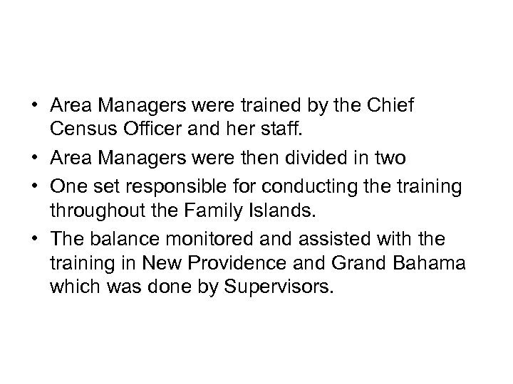  • Area Managers were trained by the Chief Census Officer and her staff.
