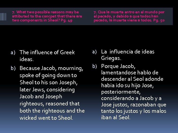 7. What two possible reasons may be attibuted to the concpet that there are