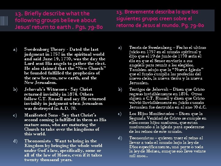 13. Briefly describe what the following groups believe about Jesus’ return to earth. Pgs.