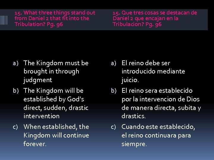 15. What three things stand out from Daniel 2 that fit into the Tribulation?