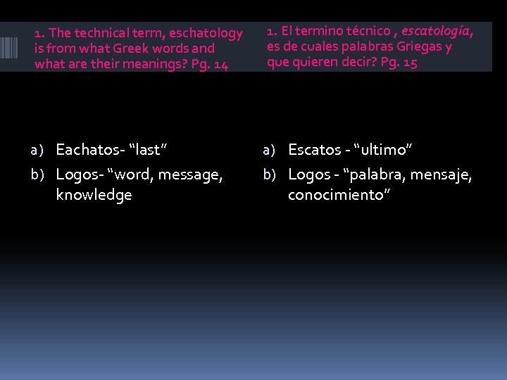 1. The technical term, eschatology is from what Greek words and what are their