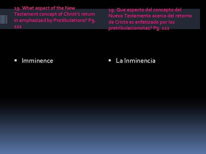 19. What aspect of the New Testament concept of Christ’s return in emphasized by