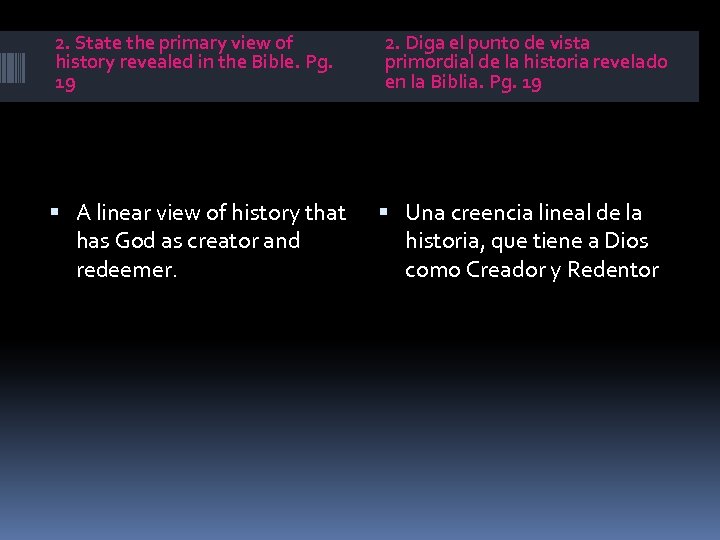 2. State the primary view of history revealed in the Bible. Pg. 19 A