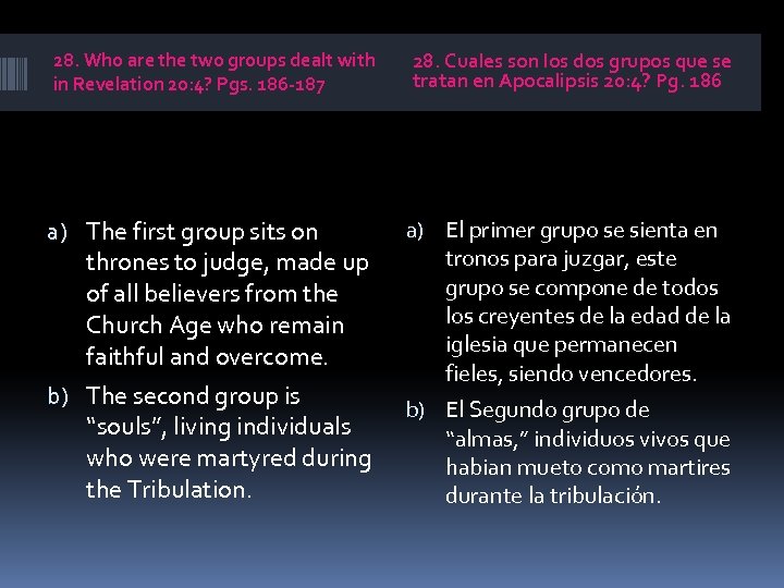 28. Who are the two groups dealt with in Revelation 20: 4? Pgs. 186