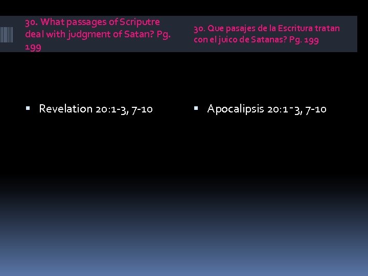 30. What passages of Scriputre deal with judgment of Satan? Pg. 199 30. Que