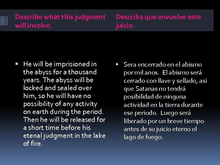 Describe what this judgment will involve. Describa que envuelve este juicio. He will be