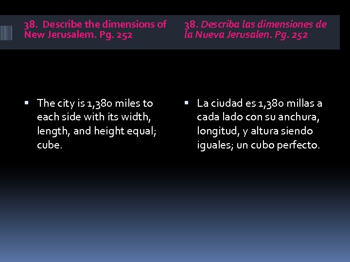 38. Describe the dimensions of New Jerusalem. Pg. 252 38. Describa las dimensiones de
