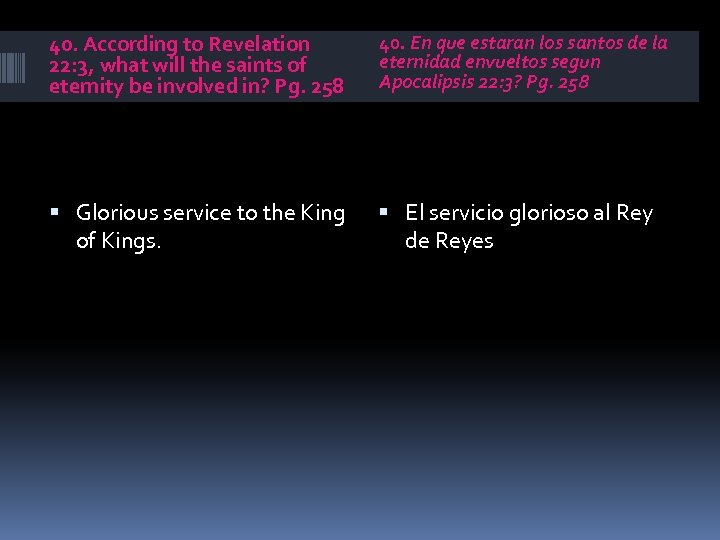 40. According to Revelation 22: 3, what will the saints of eternity be involved