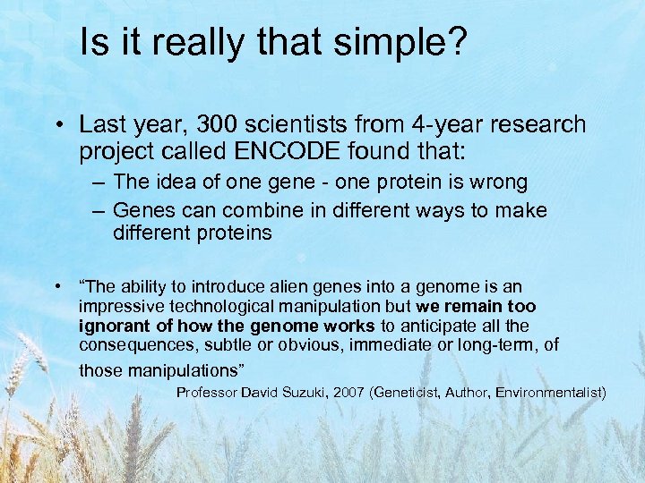 Is it really that simple? • Last year, 300 scientists from 4 -year research