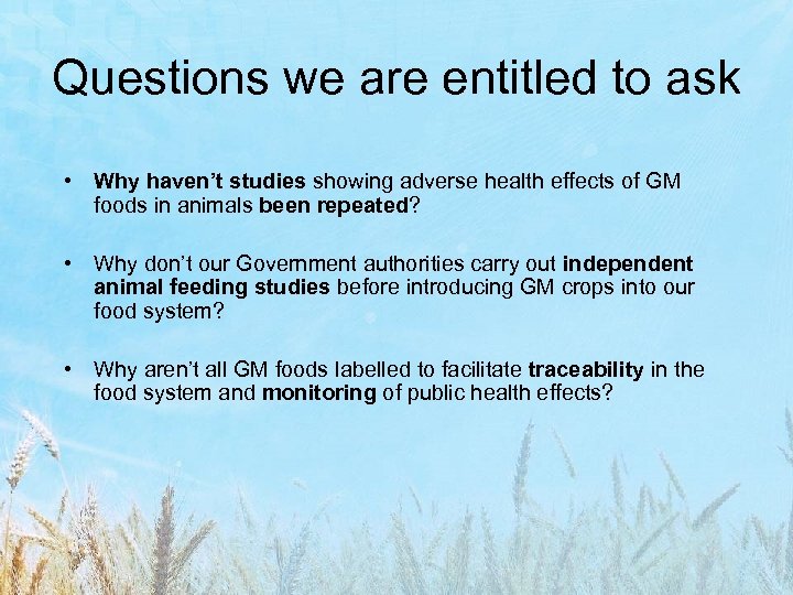 Questions we are entitled to ask • Why haven’t studies showing adverse health effects
