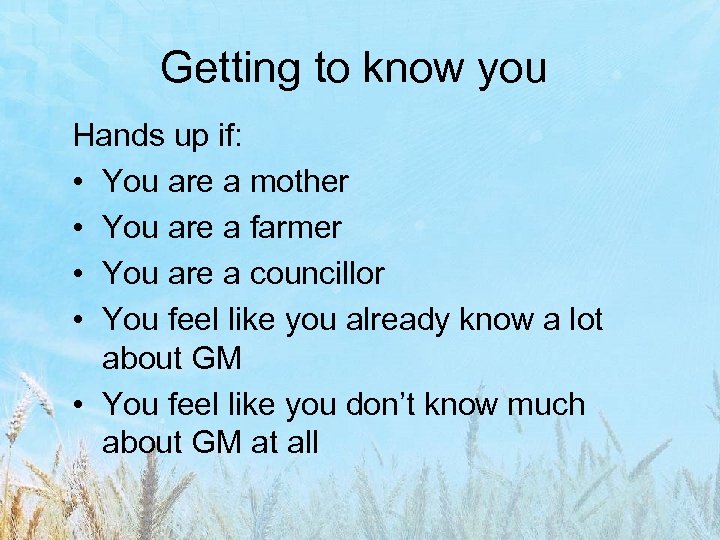 Getting to know you Hands up if: • You are a mother • You