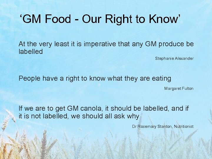 ‘GM Food - Our Right to Know’ At the very least it is imperative