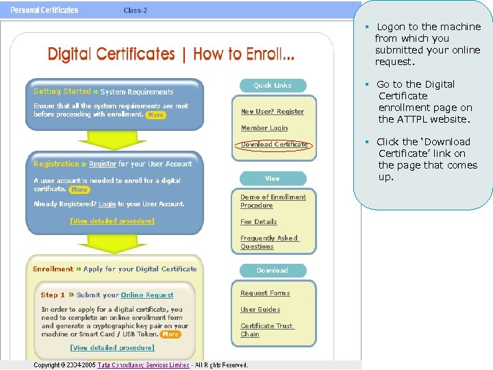 § Logon to the machine from which you submitted your online request. § Go