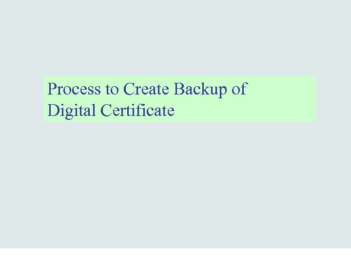 Process to Create Backup of Digital Certificate 