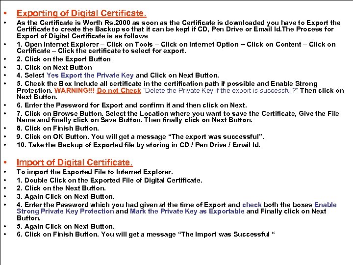  • Exporting of Digital Certificate. • • As the Certificate is Worth Rs.