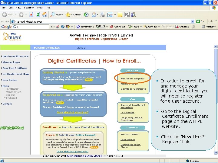 § In order to enroll for and manage your digital certificates, you will need