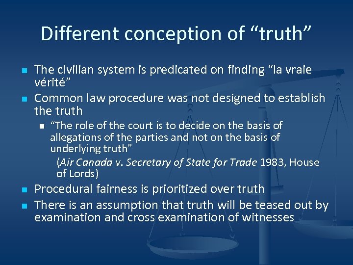Different conception of “truth” n n The civilian system is predicated on finding “la