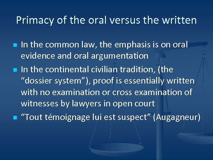 Primacy of the oral versus the written n In the common law, the emphasis