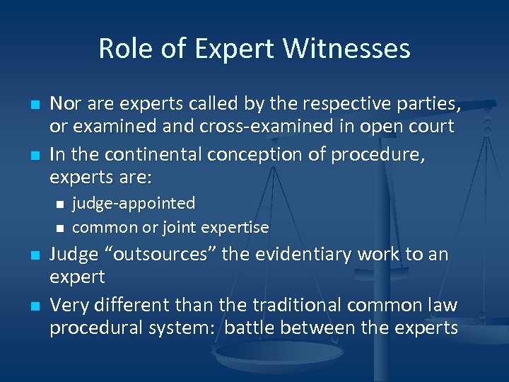 Role of Expert Witnesses n n Nor are experts called by the respective parties,