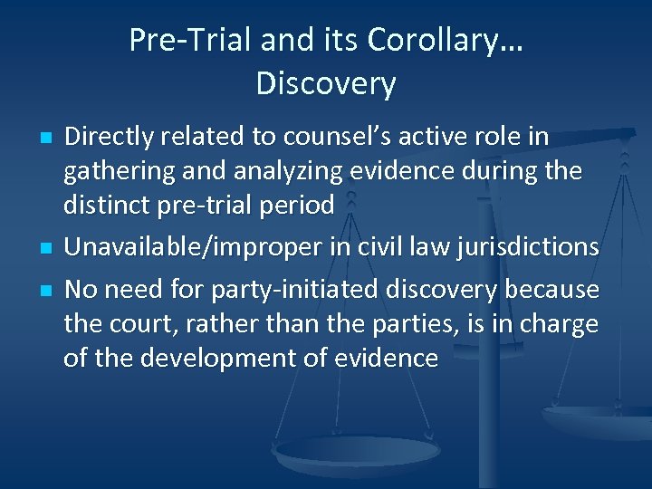 Pre-Trial and its Corollary… Discovery n n n Directly related to counsel’s active role