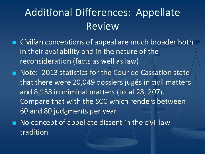 Additional Differences: Appellate Review n n n Civilian conceptions of appeal are much broader