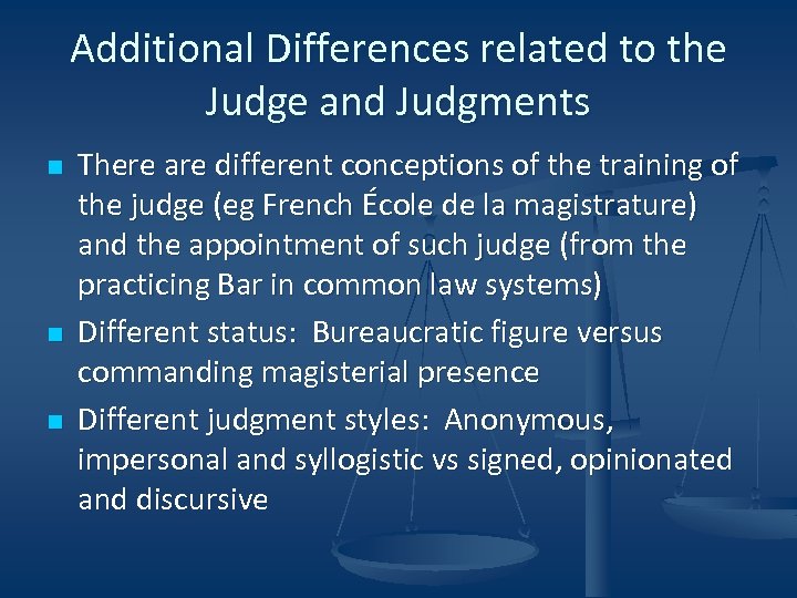 Additional Differences related to the Judge and Judgments n n n There are different