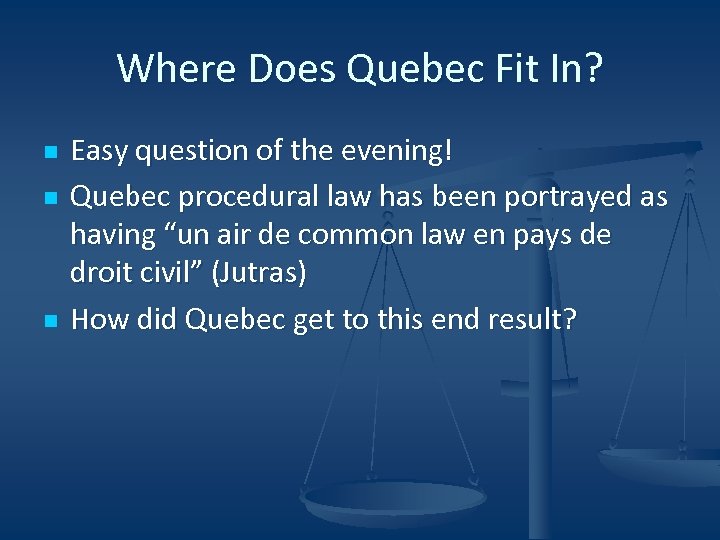 Where Does Quebec Fit In? n n n Easy question of the evening! Quebec
