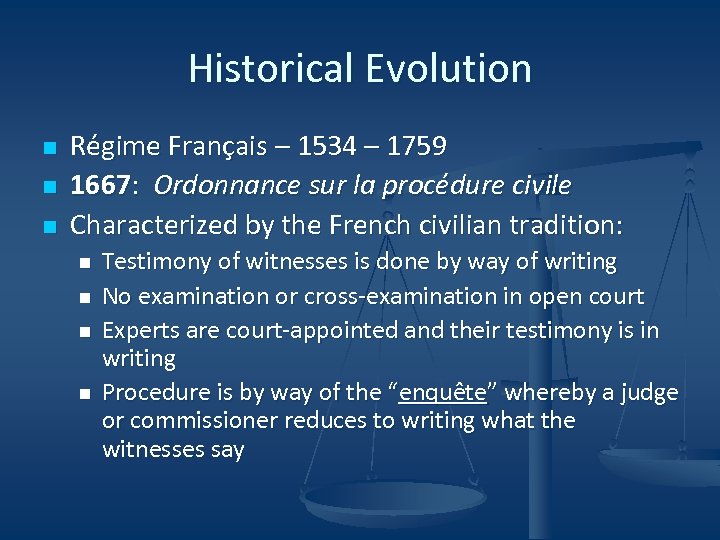 Historical Evolution n Régime Français – 1534 – 1759 1667: Ordonnance sur la procédure