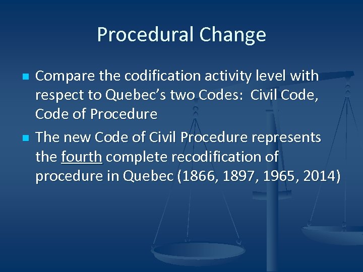 Procedural Change n n Compare the codification activity level with respect to Quebec’s two