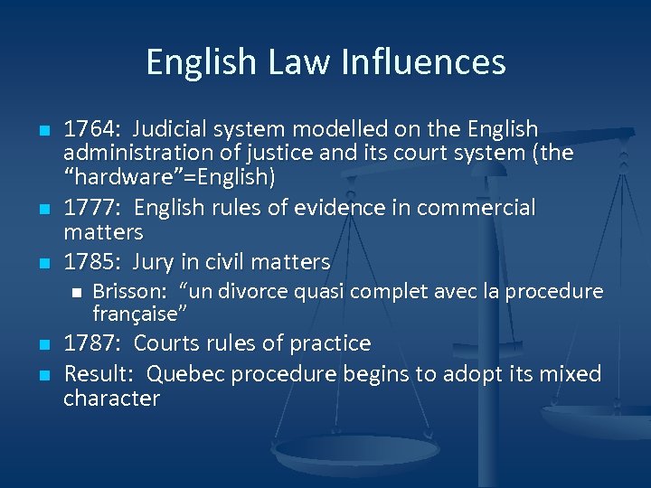 English Law Influences n n n 1764: Judicial system modelled on the English administration