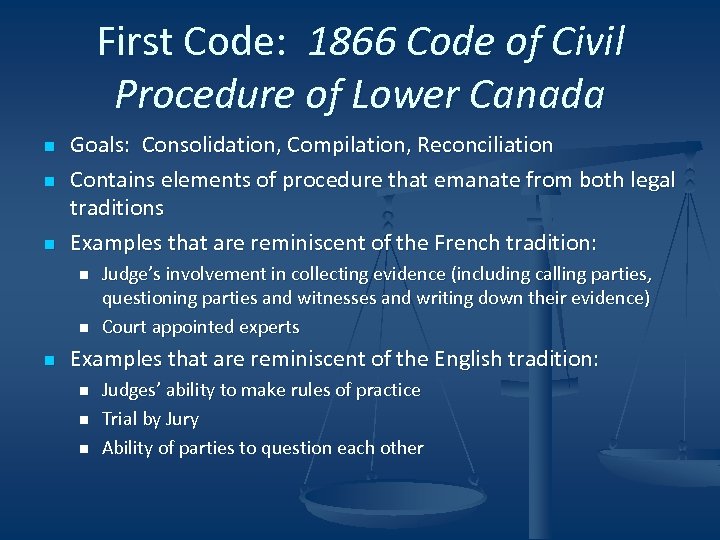 First Code: 1866 Code of Civil Procedure of Lower Canada n n n Goals: