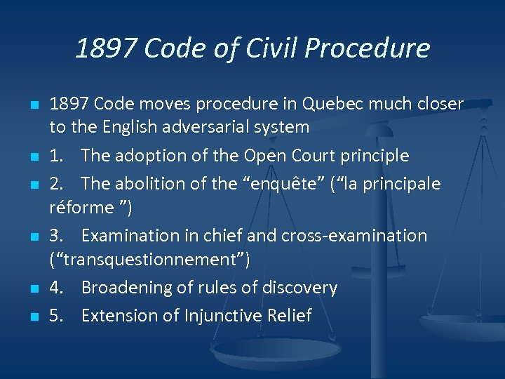 1897 Code of Civil Procedure n n n 1897 Code moves procedure in Quebec